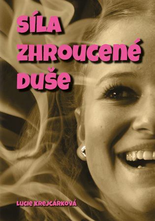 Lucie Krejcárková: Síla zhroucené duše