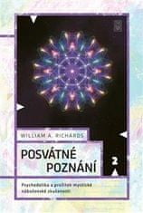 Richards William A.: Posvátné poznání - Psychedelika a prožitek mystické náboženské zkušenosti