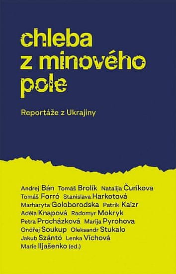 Chleba z minového pole - Reportáže z bojující Ukrajiny