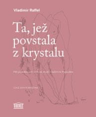 Raffel Vladimír: Ta, jež povstala z krystalu - Pět povídkových knih se studií Vladimíra Papouška