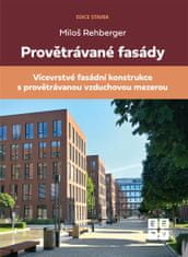 Rehberger Miloš: Provětrávané fasády - Vícevrstvá fasádní konstrukce s provětrávanou vzduchovou meze