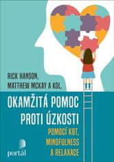 Hanson Rick: Okamžitá pomoc proti úzkosti pomocí KBT, mindfulness a relaxace