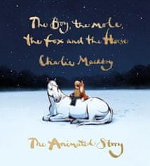 Mackesy Charlie: The Boy, the Mole, the Fox and the Horse: The Animated Story