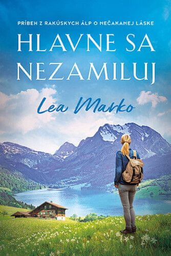 Lea Marko: Hlavne sa nezamiluj