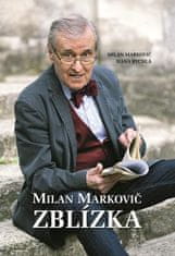 Markovič Milan, Rychlá Hana,: Milan Markovič ZBLÍZKA