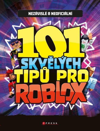 kolektiv autorů: 101 skvělých tipů pro Roblox - Nezávislá a neoficiální příručka