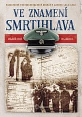 Sládek Oldřich: Ve znamení smrtihlava - Nacistický protipartyzánský aparát v letech 1944-1945