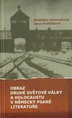 Naděžda Heinrichová: Obraz druhé světové války a holocaustu v německy psané literatuře