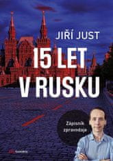 Just Jiří: 15 let v Rusku - Zápisník zpravodaje