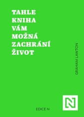 Lawton Graham: Tahle kniha vám možná zachrání život - Jak déle a lépe žít díky vědě