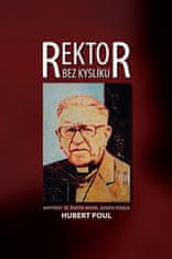 Poul Hubert: Rektor bez kyslíku - Kapitoly ze života mons. Josefa Poula