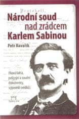 Petr Kovařík: Národní soud nad zrádcem Karlem Sabinou