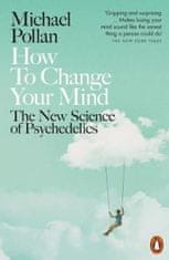 Michael Pollan: How to Change Your Mind : The New Science of Psychedelics