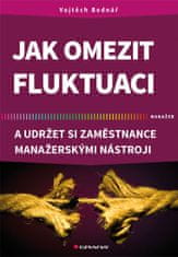 Bednář Vojtěch: Jak omezit fluktuaci a udržet si zaměstnance manažerskými nástroji