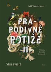 Jeff VanderMeer: Prapodivné potíže II: Stín Sviště