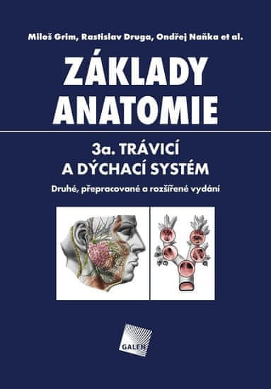 Grim Miloš, Druga Rastislav,: Základy anatomie 3a - Trávicí a dýchací systém