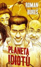 Bureš Roman: Planeta idiotů