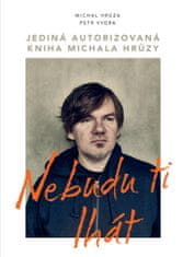 Hrůza Michal, Vydra Petr: Nebudu ti lhát