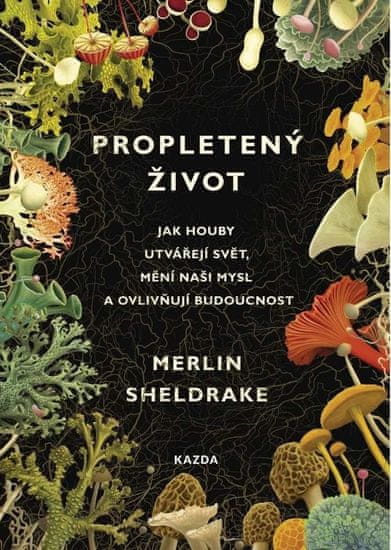 Sheldrake Merlin: Propletený život