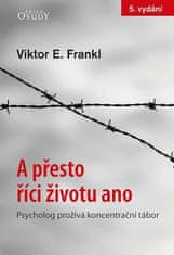 Frankl Viktor E.: A přesto říci životu ano - Psycholog prožívá koncentrační tábor