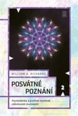 William A. Richards: Posvátné poznání - Psychedelika a prožitek mystické náboženské zkušenosti