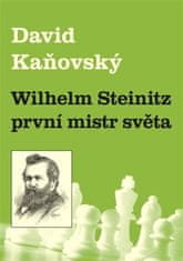 David Kaňovský: Wilhelm Steinitz - první mistr světa