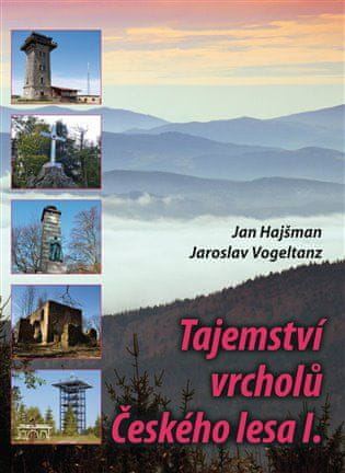 Tajemství vrcholů Českého lesa I. - Jaroslav Vogeltanz