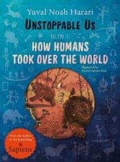 Harari Yuval Noah: Unstoppable Us, Volume 1: How Humans Took Over the World