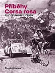 Tomáš Macek: Příběhy Corsa rosa - Sto ročníků Giro d'Italia