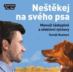 Nushart Tomáš: Neštěkej na svého psa - Manuál láskyplné a efektivní výchovy