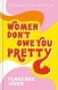 Given Florence: Women Don´t Owe You Pretty : The debut book from Florence Given