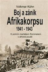 Volkmar Kühn: Boj a zánik Afrikakorpsu 1941-43 - S polním maršálem Rommelem v africké poušti