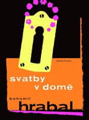 Bohumil Hrabal: Svatby v domě