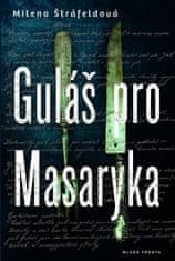 Milena Štráfeldová: Guláš pro Masaryka