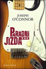 Joseph O´Connor: Parádní jízda