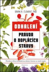 Brian R. Clement: Pravda o doplňcích stravy - Odhalení