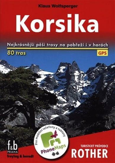 Klaus Wolfsperger: Korsika - Nejkrásnější pěší trasy na pobřeží i v horách