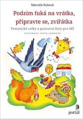 Marcela Kotová: Podzim ťuká na vrátka, připravte se, zvířátka - Tematické celky a pracovní listy pro MŠ