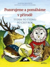 Martina Drijverová: Pozorujeme a pomáháme v přírodě - Týden po týdnu po celý rok