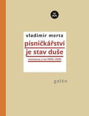 Vladimír Merta: Písničkářství je stav duše - Rozhovory z let 1970-2021