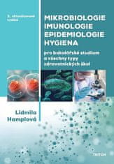 Lidmila Hamplová: Mikrobiologie, imunologie, epidemiologie, hygiena - Pro bakalářské studium a všechny typy zdravotnických škol