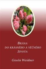 Weidner Gisela: Brána do krásného a věčného života