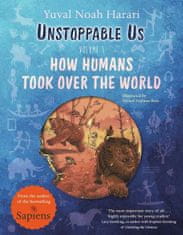 Harari Yuval Noah: Unstoppable Us, Volume 1: How Humans Took Over the World