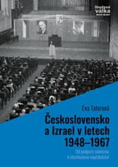 Taterová Eva: Československo a Izrael v letech 1948-1967 - Od podpory sionismu k otevřenému nepřátel