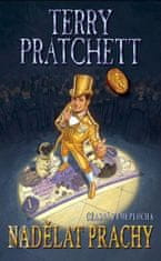 Pratchett Terry: Nadělat prachy - Úžasná zeměplocha