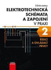 Berka Štěpán: Elektrotechnická schémata a zapojení v praxi 2 - Řídicí a ovládací prvky