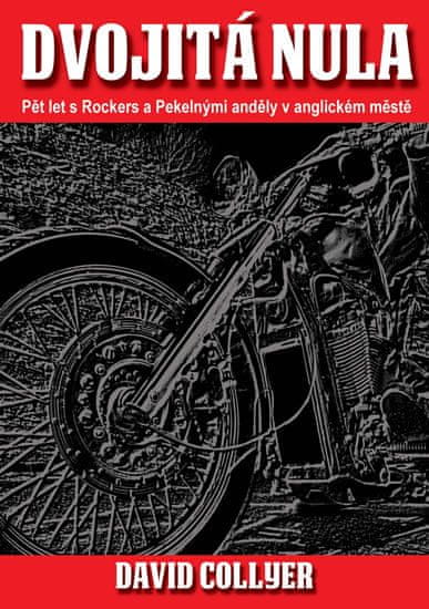 Dvojitá nula - Pět let s Rockers a Pekelnými anděly v anglickém městě