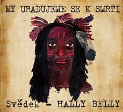 Svědek Hally Belly: My uradujeme se k smrti - Svědek - Hally Belly