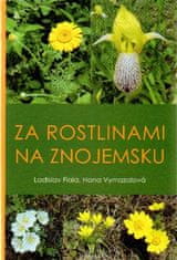 Ladislav Fiala;Hana Vymazalová: Za rostlinami na Znojemsku