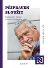 Kalenská Renata: Připraven sloužit - Rozhovor s Karlem Schwarzenbergem